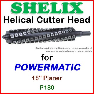 SHELIX for POWERMATIC 18'' Planer, Model 180 (P180)