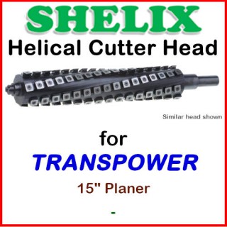 SHELIX for TRANSPOWER 15'' Planer