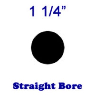 Straight Bore: 1 1/4